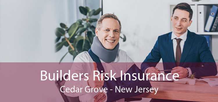 Builders Risk Insurance Cedar Grove - New Jersey