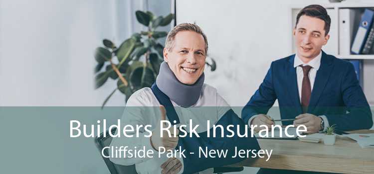 Builders Risk Insurance Cliffside Park - New Jersey
