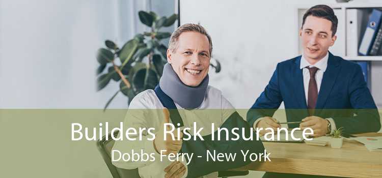 Builders Risk Insurance Dobbs Ferry - New York