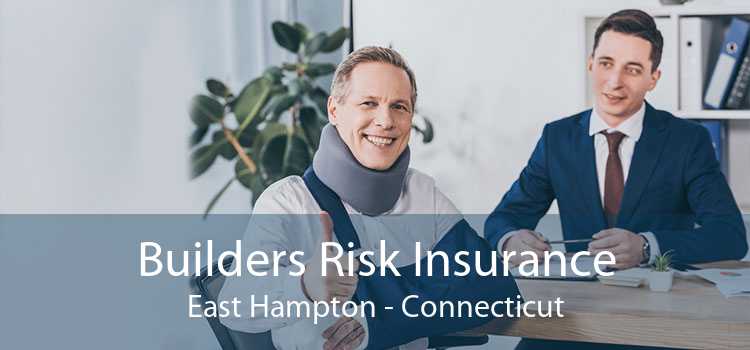 Builders Risk Insurance East Hampton - Connecticut