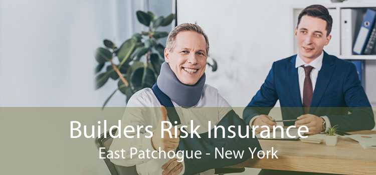 Builders Risk Insurance East Patchogue - New York