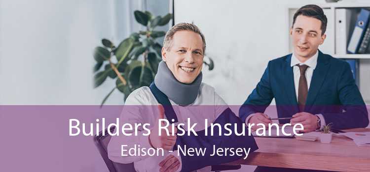 Builders Risk Insurance Edison - New Jersey
