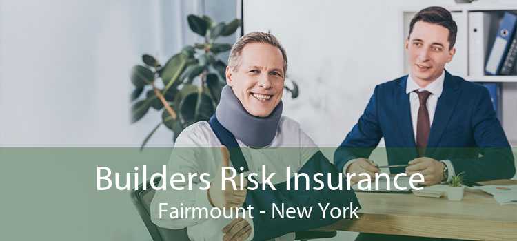 Builders Risk Insurance Fairmount - New York