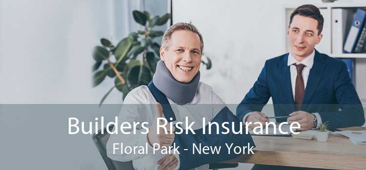 Builders Risk Insurance Floral Park - New York