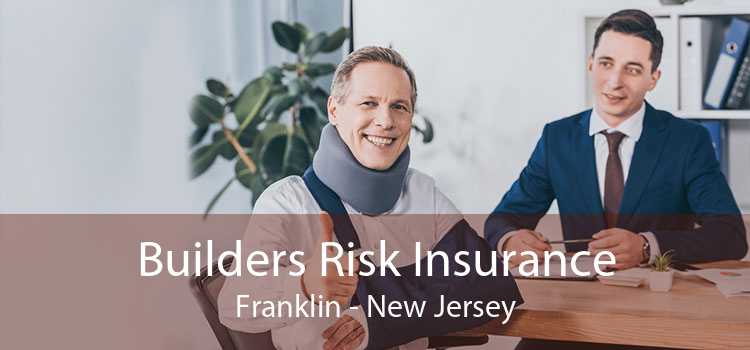 Builders Risk Insurance Franklin - New Jersey