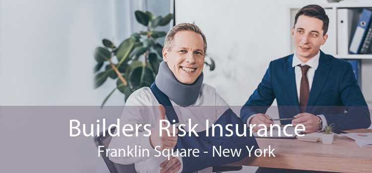 Builders Risk Insurance Franklin Square - New York