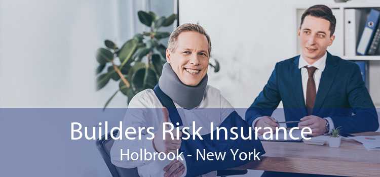 Builders Risk Insurance Holbrook - New York