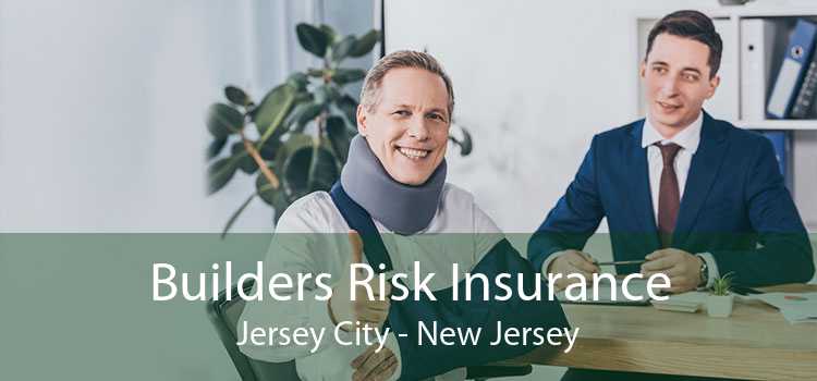 Builders Risk Insurance Jersey City - New Jersey