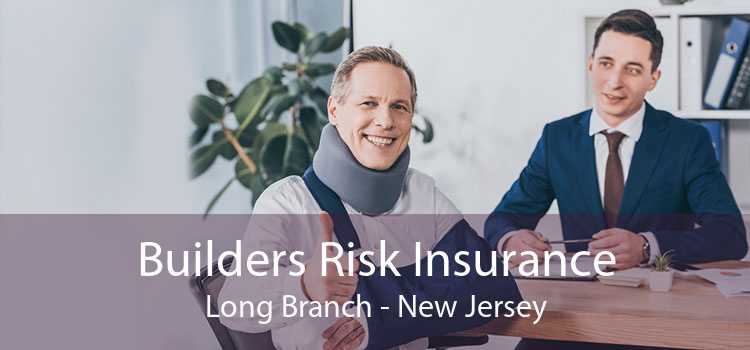 Builders Risk Insurance Long Branch - New Jersey