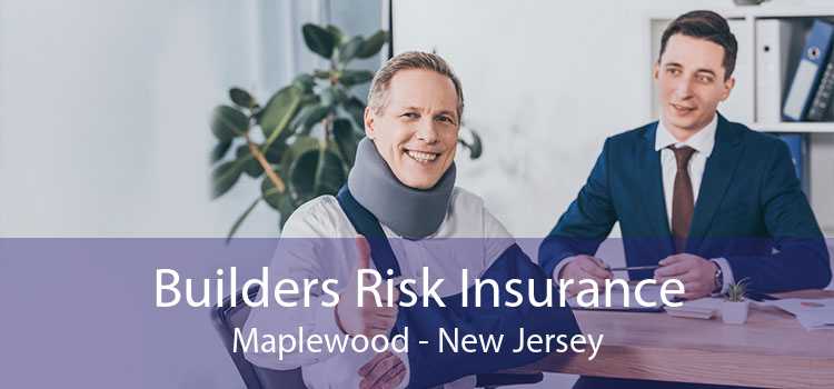 Builders Risk Insurance Maplewood - New Jersey