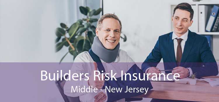 Builders Risk Insurance Middle - New Jersey