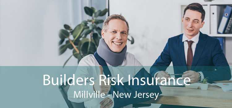 Builders Risk Insurance Millville - New Jersey