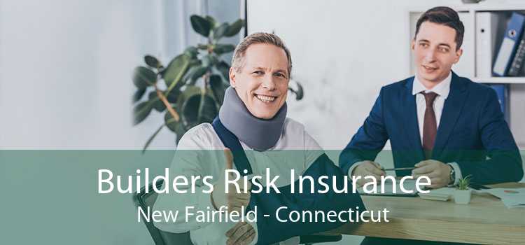 Builders Risk Insurance New Fairfield - Connecticut