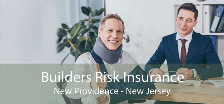 Builders Risk Insurance New Providence - New Jersey