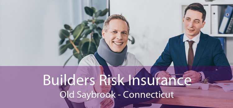 Builders Risk Insurance Old Saybrook - Connecticut