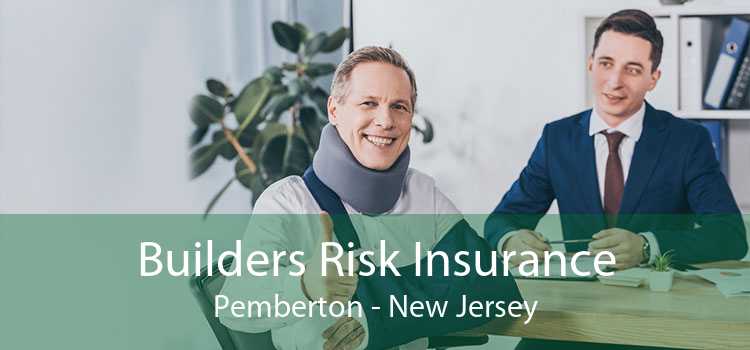 Builders Risk Insurance Pemberton - New Jersey