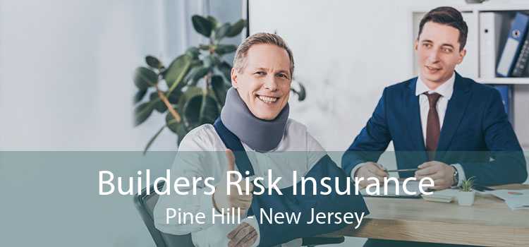 Builders Risk Insurance Pine Hill - New Jersey