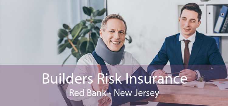Builders Risk Insurance Red Bank - New Jersey