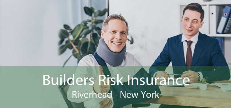 Builders Risk Insurance Riverhead - New York