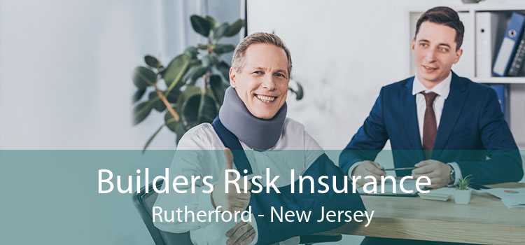 Builders Risk Insurance Rutherford - New Jersey