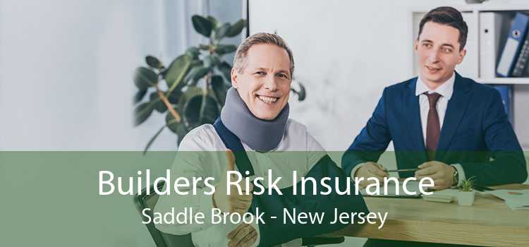 Builders Risk Insurance Saddle Brook - New Jersey