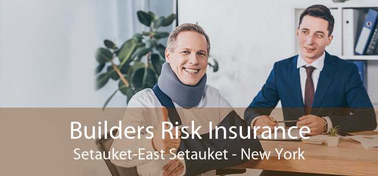 Builders Risk Insurance Setauket-East Setauket - New York