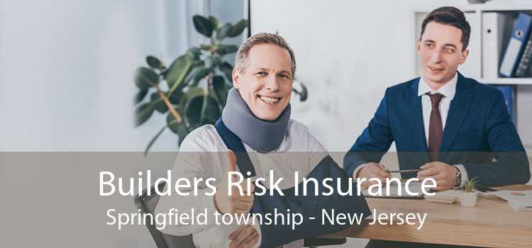 Builders Risk Insurance Springfield township - New Jersey