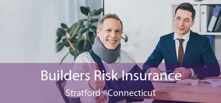 Builders Risk Insurance Stratford - Connecticut