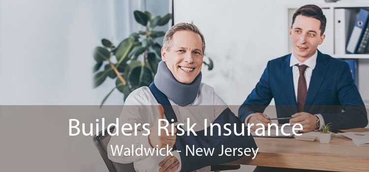 Builders Risk Insurance Waldwick - New Jersey