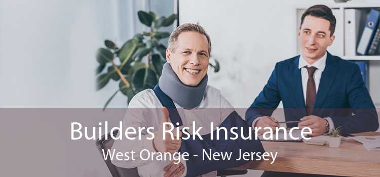 Builders Risk Insurance West Orange - New Jersey
