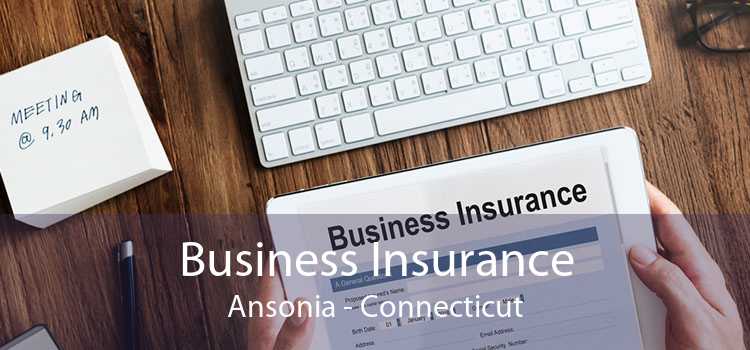 Business Insurance Ansonia - Connecticut