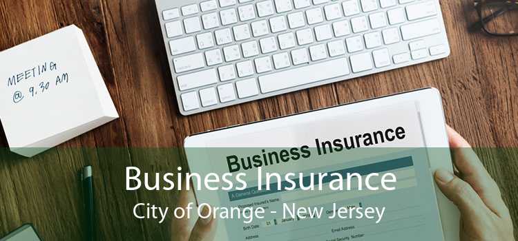 Business Insurance City of Orange - New Jersey