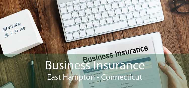 Business Insurance East Hampton - Connecticut