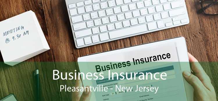 Business Insurance Pleasantville - New Jersey