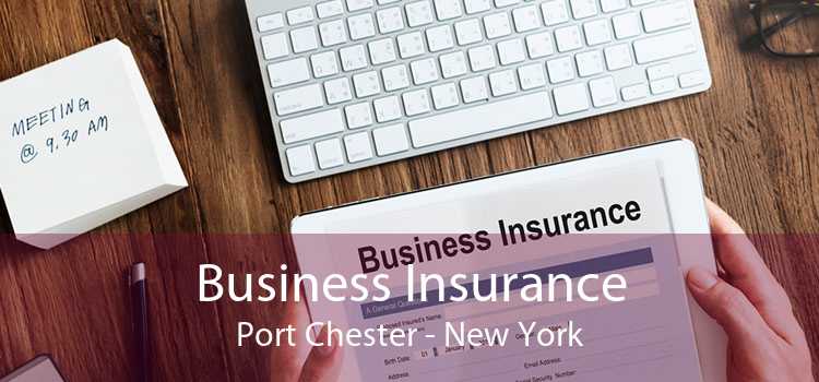 Business Insurance Port Chester - New York