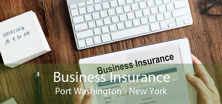 Business Insurance Port Washington - New York