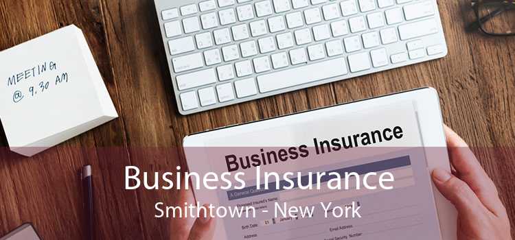 Business Insurance Smithtown - New York