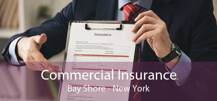 Commercial Insurance Bay Shore - New York