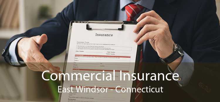 Commercial Insurance East Windsor - Connecticut