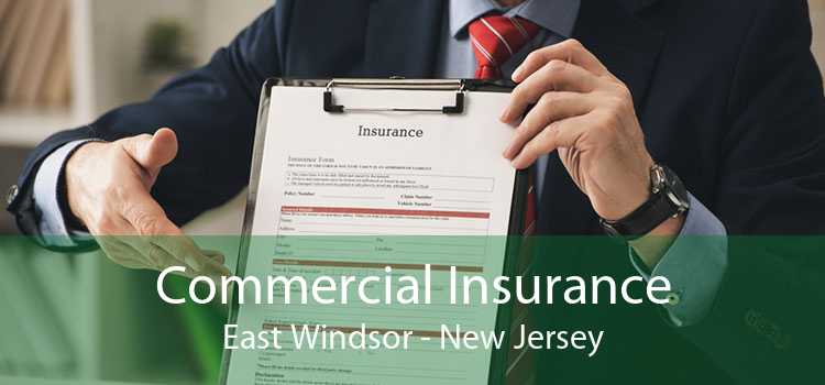 Commercial Insurance East Windsor - New Jersey