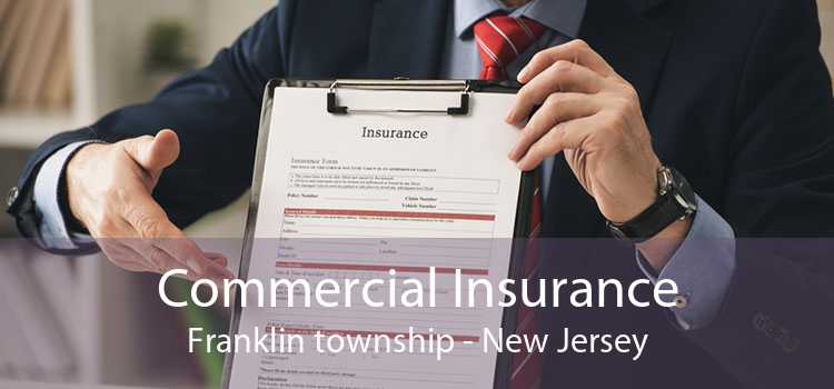 Commercial Insurance Franklin township - New Jersey