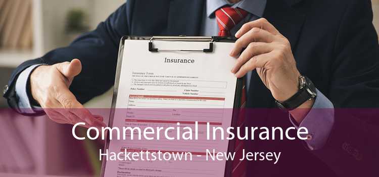 Commercial Insurance Hackettstown - New Jersey