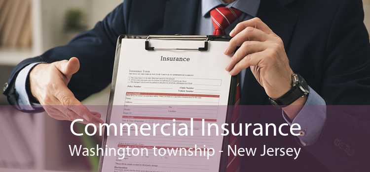 Commercial Insurance Washington township - New Jersey