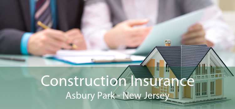 Construction Insurance Asbury Park - New Jersey