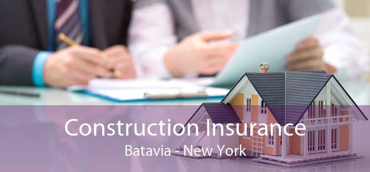 Construction Insurance Batavia - New York
