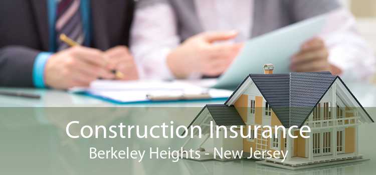 Construction Insurance Berkeley Heights - New Jersey