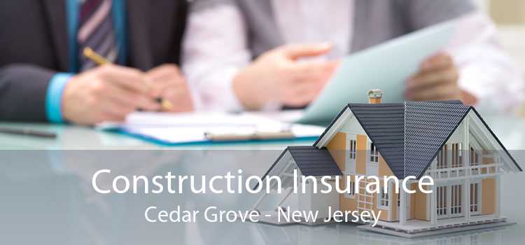Construction Insurance Cedar Grove - New Jersey