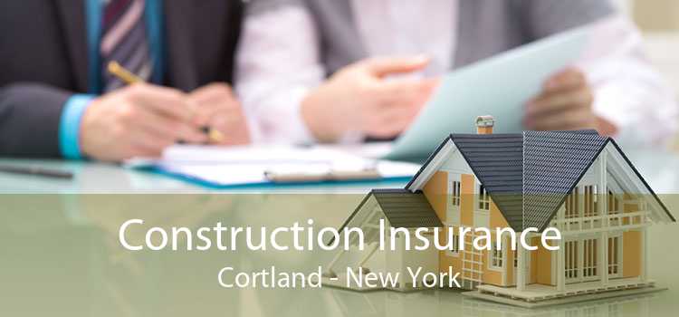 Construction Insurance Cortland - New York