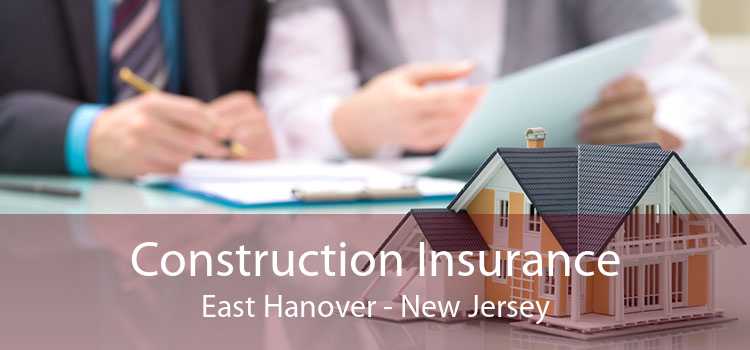 Construction Insurance East Hanover - New Jersey