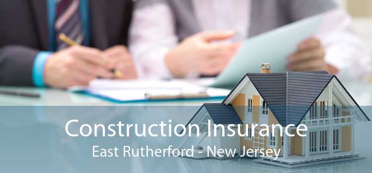 Construction Insurance East Rutherford - New Jersey